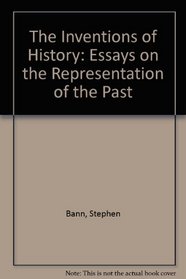 The Inventions of History: Essays on the Representation of the Past