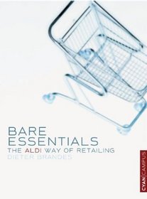 Bare Essentials : The ALDI Way of Retailing