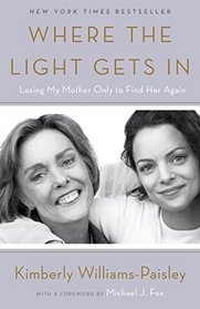 Where the Light Gets in: Losing My Mother Only to Find Her Again