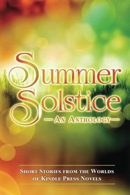 Summer Solstice: Short Stories from the Worlds of KP Novels (Kindle Press Anthology) (Volume 3)