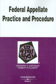 Federal Appellate Practice and Procedure in a Nutshell (Nutshell Series)