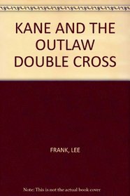 KANE AND THE OUTLAW DOUBLE CROSS