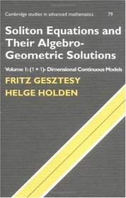 Soliton Equations and their Algebro-Geometric Solutions: Volume 1, (1+1)-Dimensional Continuous Models (Cambridge Studies in Advanced Mathematics)