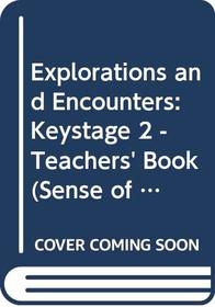 Explorations and Encounters: Keystage 2 - Teachers' Book (Sense of History)