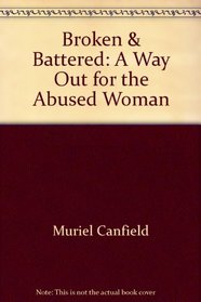Broken & Battered: A Way Out for the Abused Woman