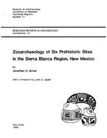 Zooarchaeology of Six Prehistoric Sites in the Sierra Blanca Region, New Mexico (Univ of Michigan, Museum of Anthropology)