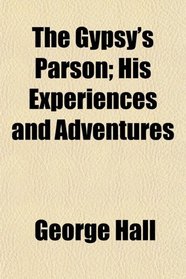 The Gypsy's Parson; His Experiences and Adventures