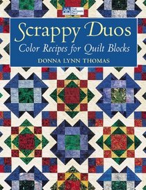 Scrappy Duos : Color Recipes for Quilt Blocks