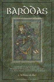 The Barddas of Iolo Morganwg: A Collection of Original Documents, Illustrative of the Theology Wisdom, and Usages of the Bardo-Druidic Systems of the Isle of Britain