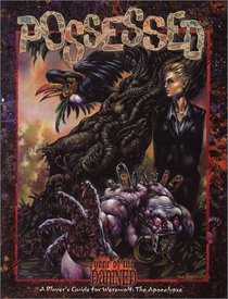 Possessed: A Player's Guide for Werewolf: The Apocalypse