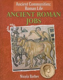 Ancient Roman Jobs (Ancient Communities: Roman Life)
