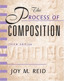 The Process of Composition, Third Edition (Reid Academic Writing)