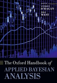 The Oxford Handbook of Applied Bayesian Analysis (Oxford Handbooks in Mathematics)