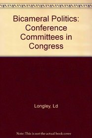 Bicameral Politics: Conference Committees in Congress