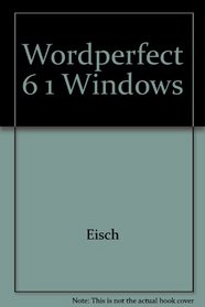 WordPerfect 6.1 for Windows : Tutorial and Applications