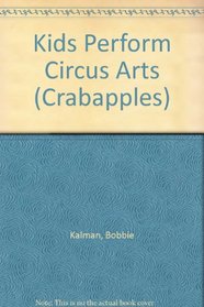Kids Perform Circus Arts (Crabapples)