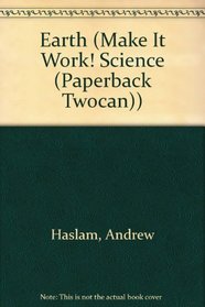 Earth (Make It Work! Science (Paperback Twocan))