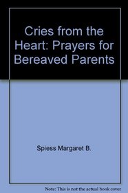 Cries from the heart: Prayers for bereaved parents