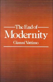 The End of Modernity : Nihilism and Hermeneutics in Postmodern Culture (Parallax: Re-visions of Culture and Society)