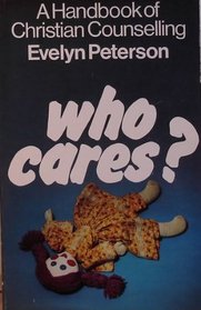 Who Cares? a Handbook of Christian Counselling.