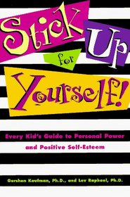 Stick Up for Yourself: Every Kid's Guide to Personal Power and Positive Self-Esteem