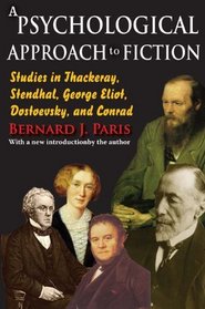 A Psychological Approach to Fiction: Studies in Thackeray, Stendhal, George Eliot, Dostoevsky, and Conrad