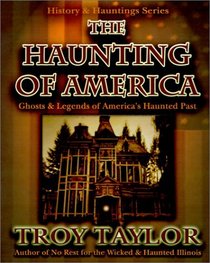 The Haunting of America: Ghosts  Legends from America's Haunted Past (History  Hauntings)