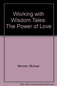 Working with Wisdom Tales: The Power of Love