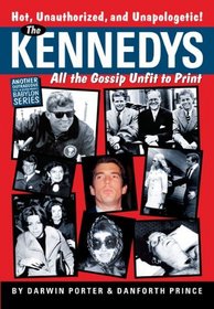 The Kennedys: All the Gossip Unfit for Print