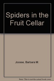 Spiders in the Fruit Cellar