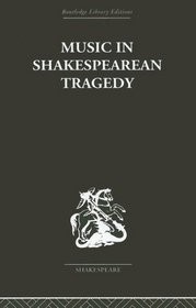 Music in Shakespearean Tragedy (Routledge Library Editions: Shakespeare)