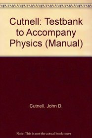 Cutnell: Testbank to Accompany Physics (Manual)