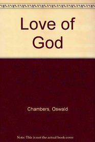 The Love of God; Containing Also; The Ministry of the Unnoticed; The Message of Invincible Consolation; The Making of a Christian; Now Is It Possible