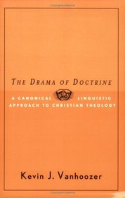 The Drama Of Doctrine: A Canonical-linguistic Approach To Christian Theology