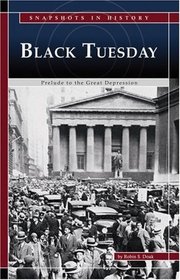 Black Tuesday: Prelude to the Great Depression (Snapshots in History series)