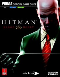 Hitman: Blood Money (Prima Official Game Guide)