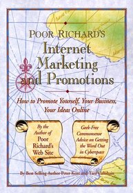 Poor Richard's Internet Marketing and Promotions: How to Promote Yourself, Your Business, Your Ideas Online (Poor Richard's Series)