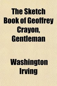 The Sketch Book of Geoffrey Crayon, Gentleman