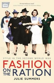 Fashion on the Ration: Style in the Second World War