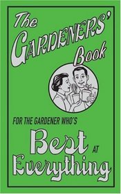 The Gardeners' Book: For the Gardener Who's Best at Everything (The Best At Everything)