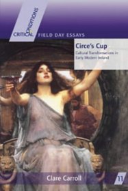 Circe's Cup: Cultural Transformation in Early Modern Ireland (Critical Conditions)