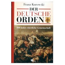 Der Deutsche Orden. 800 Jahre ritterliche Gemeinschaft