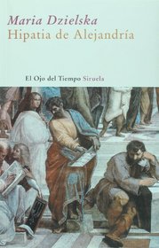 Hipatia de Alejandria (El Ojo Del Tiempo / the Eye of Time) (Spanish Edition)