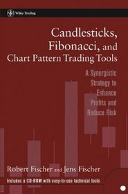Candlesticks Fibonacci and Chart Pattern Trading Tools: A Synergistic Strategy to Enhance Profits and Reduce Risk With Cd-Rom (Wiley Trading)