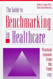 The Guide to Benchmarking in Healthcare: Practical Lessons from the Field