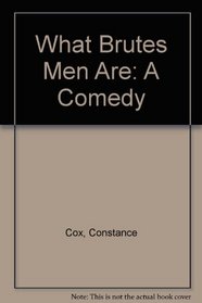 What Brutes Men are (Acting Edition)