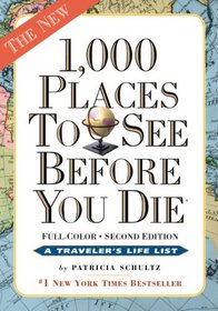 1,000 Places to See Before You Die, the second edition: Completely Revised and Updated with Over 200 New Entries