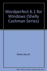 Wordperfect 6.1 for Windows (Shelly Cashman Series)