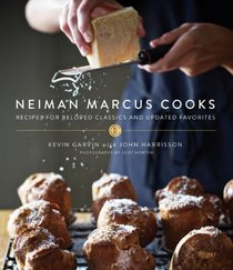 Neiman Marcus Cooks: Recipes for Beloved Classics and Updated Favorites