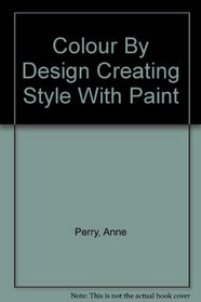 Colour By Design Creating Style With Paint